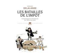 Les Batailles De L'impôt - Consentement Et Résistances De 1789 À Nos Jours