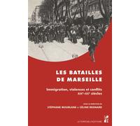 Les batailles de Marseille Immigration, violences et conflits XIXème-XXème siècles - Céline Regnard-Drouot - Publication Universite Provence - broché - Etude