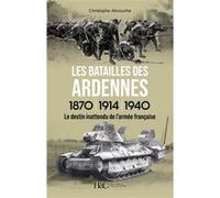 Les batailles des Ardennes 1870, 1914, 1940 Christophe Aknouche (Auteur)