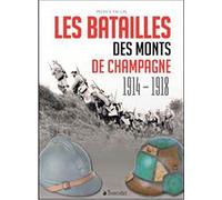 Les batailles des monts de Champagne 1914-1918
