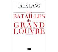 Jack Lang – Les batailles du Grand Louvre – Essai – Broché