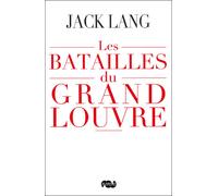 Jack Lang – Les batailles du Grand Louvre – Essai – Broché