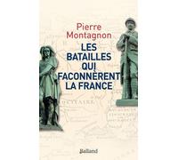 Les Batailles Qui Façonnèrent La France - Frontières Et Identités
