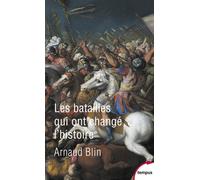 Arnaud Blin – Les batailles qui ont changé l'histoire – Poche