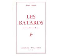 Les Batards - Robert Thomas - Librairie Theatrale - broché - Théâtre