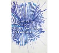 Les Bateaux d'argile - Constantia Sotiriou - Heloise Ormesson - broché - Roman