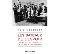 Les bateaux de l'espoir - Vichy, les réfugiés et la filière Martiniquaise