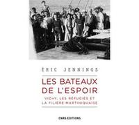 Les bateaux de l'espoir - Vichy, les réfugiés et la filière Martiniquaise