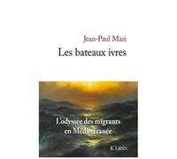 Les Bateaux Ivres - L'odyssée Des Migrants En Méditerranée
