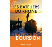 Les bateliers du Rhône Édition en gros caractères - Françoise Bourdon - Editions Retrouvees - broché - Roman