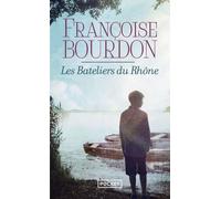 Les bateliers du Rhône - Françoise Bourdon - Pocket - Poche - Roman