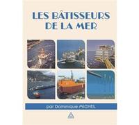 Les bâtisseurs de la mer Dominique Michel (Auteur), Patrick Pouyanné (Préface)