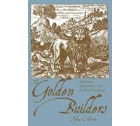 Les bâtisseurs d'or : Les alchimistes, les rosicruciens et les premiers francs-maçons