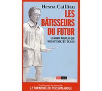 Les Bâtisseurs du futur - Le monde nouveau que vous attendez est déjà là