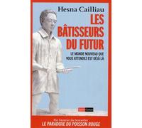 Les Bâtisseurs Du Futur - Le Monde Nouveau Que Vous Attendez Est Déjà Là