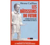Les Bâtisseurs du futur - Le monde nouveau que vous attendez est déjà là Hesna Cailliau (Auteur)