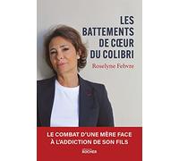 Les Battements de coeur du colibri: Le combat d'une mère face à l'addiction de son fils