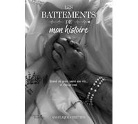 Les battements de mon histoire: Quand un geste sauve une vie... et change tout