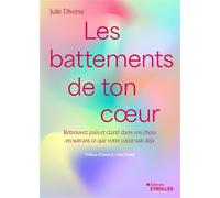 Les battements de ton coeur: Retrouvez de la paix et de la clarté dans vos choix en suivant ce que votre coeur sait déjà