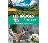 Les Bauges à petits pas: 40 balades entre fleurs et forêts