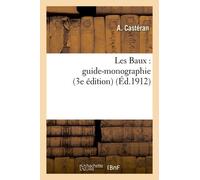 Les Baux : Guide-Monographie (3e Édition)