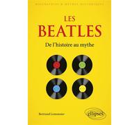 Les Beatles De l’histoire au mythe - Bertrand Lemonnier - Ellipses - broché - Biographie