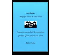 Les Beatles, Ma propre histoire de conte de fées: Comment je me suis lâché du communisme grâce aux Quatre garçons dans le vent