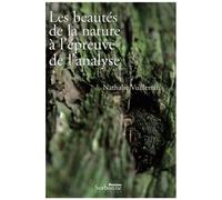Les Beautés De La Nature À L'épreuve De L'analyse - Programmes Scientifiques Et Tentations Esthétiques Dans L'histoire Naturelle Du Xviiie Siècle (1744-1805)