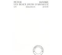 Les Beaux jours d'Aranjuez Un dialogue d'été - Peter Handke - Bruit Du Temps - broché - Théâtre