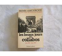 Les Beaux jours des collabos : Juin 1941-juin 1942 (La Grande histoire des Français sous l'Occupation .)