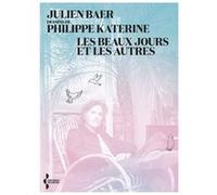 Les beaux jours et les autres Julien Baer (Auteur), Katerine (Dessinateur)