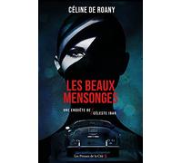 Les Beaux Mensonges: Une enquête de Céleste Ibar