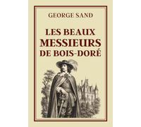 LES BEAUX MESSIEURS DE BOIS-DORÉ: Collection George Sand - Édition intégrale