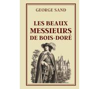 LES BEAUX MESSIEURS DE BOIS-DORÉ: Collection George Sand - Édition intégrale