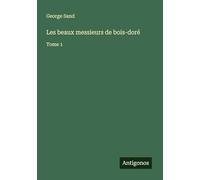 Les beaux messieurs de bois-doré: Tome 1