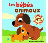 Les bébés animaux • 6 images à regarder, 6 sons à écouter • Livre Sonore dès 1 an
