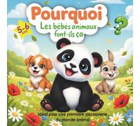 Les bébés animaux font-ils ça ? Questions amusantes pour enfants de 5 à 6 ans: Un livre éducatif illustré pour apprendre en s’amusant Spécial enfants de 5-6 ans