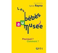 Les bébés au musée: Pourquoi ? Comment ?