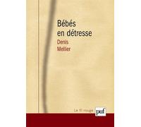 Les bébés en détresse. Intersubjectivité et travail de lien Une théorie de la fonction contenante. Préface de Bernard Golse - Denis Mellier - Puf - broché - Essai