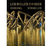 Les Belles danses, Versailles Dans le bosquet du Théâtre d'eau redessiné par Louis Benech - Jean-Michel Othoniel - Dilecta Eds - Coffret - Essai