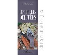 Les Belles Déjetées Récits photographiques - Armand Vial - L'harmattan - broché - Récit
