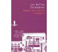 Les Belles Étrangères: Douze écrivains libanais