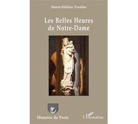 Les Belles Heures de Notre-Dame - Marie-Hélène Verdier - L'harmattan - broché - Essai
