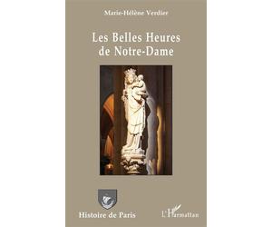 Les Belles Heures de Notre-Dame - Marie-Hélène Verdier - L'harmattan - broché - Essai