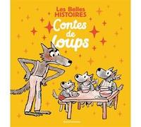 Les Belles Histoires contes de loups Anne Leviel De Ruver (Auteur), Pascale Chénel (Auteur), Britta Teckentrup (Illustration), Bridget Strevens (Illustration), Martin Matje (Illustration), Eric Gasté