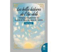 Les belles histoires de l'Au-delà - Témoignages bouleversants sur la survie de l'âme et les signes de l'Invisible - David Fontaine - Jmg - broché - Témoignage