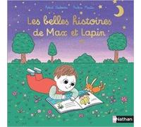 Les belles histoires de Max et Lapin - Astrid Desbordes - Nathan - cartonné - Album jeunesse