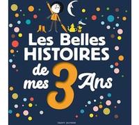 Les Belles histoires de mes 3 ans Gigi Bigot (Auteur), Nadine Rouvière (Hahn) (Illustration), Emile Jadoul (Illustration), Emile Jadoul (Auteur), Beppe Giacobbe (Illustration), Laurent Simon (Illustra