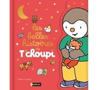 Thierry Courtin – Les belles histoires de T'choupi – Dès 2 ans – Album cartonné (Nathan)