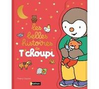 Les belles histoires de T'choupi - Dès 2 ans